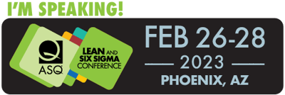 I'm Speaking!  ASQ Lean and Six Sigma Conference, Feb 26-28, Phoenix